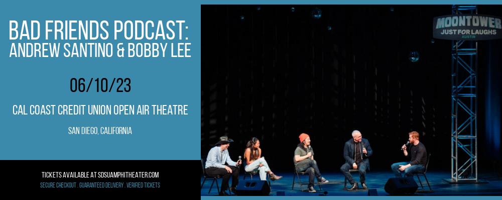 Bad Friends Podcast: Andrew Santino & Bobby Lee at Cal Coast Credit Union Air Theatre