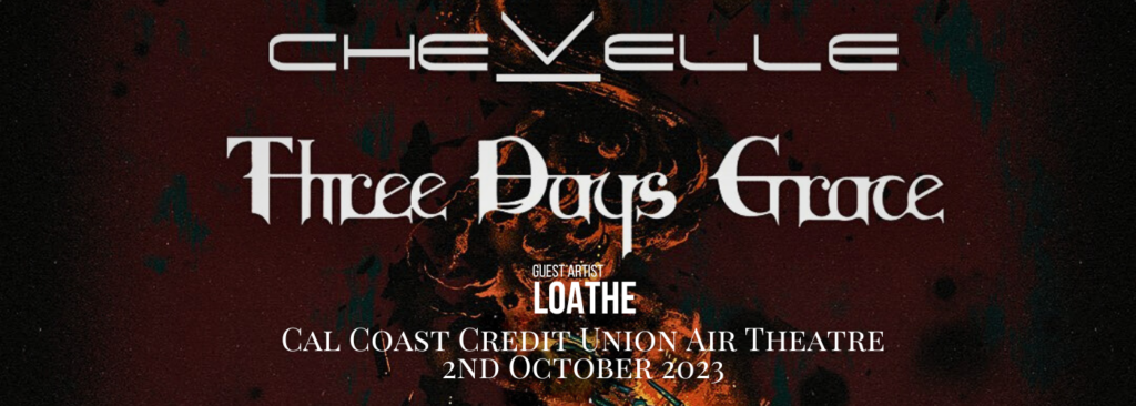 Chevelle & Three Days Grace at Cal Coast Credit Union Open Air Theatre